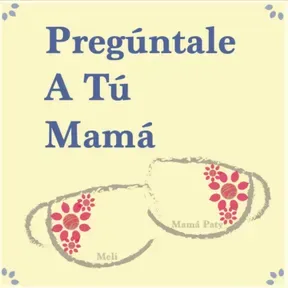 Pregúntale A Tú Mamá