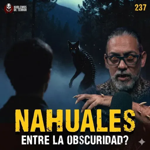 3 Casos REALES de Nahuales en México | te sigue, te habla y cobra | Ep. 238