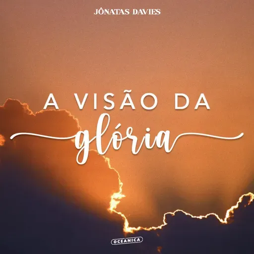 A visão da Glória - Jônatas Davies