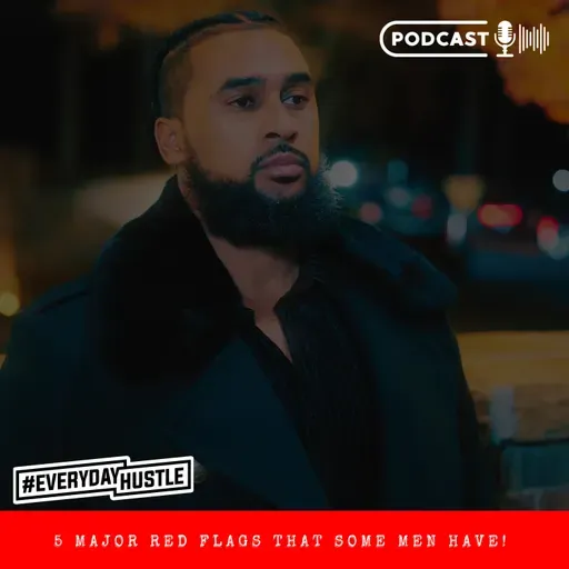 5 MAJOR RED FLAGS THAT SOME MEN HAVE!