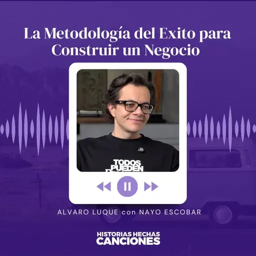 536. La Metodología del Exito para Construir un Negocio - Alvaro Luque con Nayo Escobar