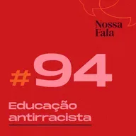 #94 - Educação antirracista