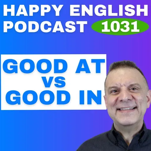 1031 - Good At vs. Good In - What’s the Difference?