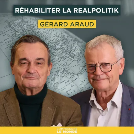 Réhabiliter la Realpolitik. Avec Gérard Araud | Entretiens géopo