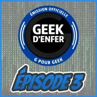 Geeks D'Enfer Épisode 3