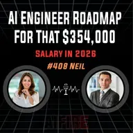 #408 Neil: AI Engineer Roadmap For That $354,000 Salary In 2026