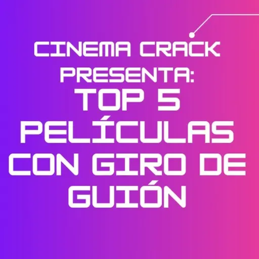 161: TOP 5 PELÍCULAS CON GIRO DE GUION