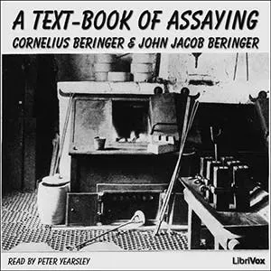 A Text-book of Assaying by Cornelius Beringer ~ Full Audiobook [science]