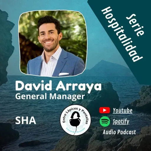 Una vida de éxitos en la hotelería global de alta gama-David Arraya-Entre Lápices y Pantallas