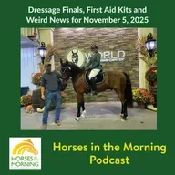 Dressage Finals, First Aid Kits and Weird News for November 5, 2025