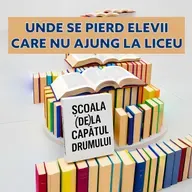 Școala (de) la capătul drumului. #2 Unde se pierd elevii care nu ajung la liceu