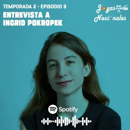 T2 EP. 9 Ingrid Pokropek, Cine independiente, Pampero y el futuro del cine