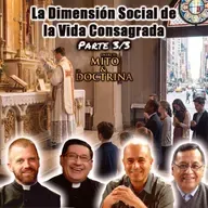 La Dimensión Social de la Vida Consagrada (Parte 3/3) - Entre el Mito y la Doctrina