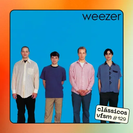 Clássicos VFSM #129 - Weezer : "Weezer" (1994)