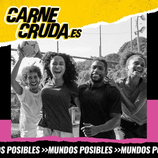 Odio eterno al deporte moderno (MUNDOS POSIBLES - CARNE CRUDA #1691)