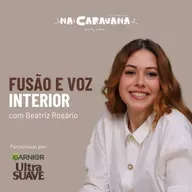 Fusão e Voz Interior com Beatriz Rosário | N'A Caravana #286