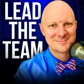 Lead the Team (Top 2% of Podcasts)