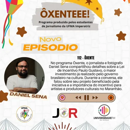 Ôxenteee (Episódio 112) – A Lei de Incentivo Paulo Gustavo é um apoio fundamental para diversificar a cultura de Imperatriz, afirma o fotógrafo e jornalista Daniel Sena