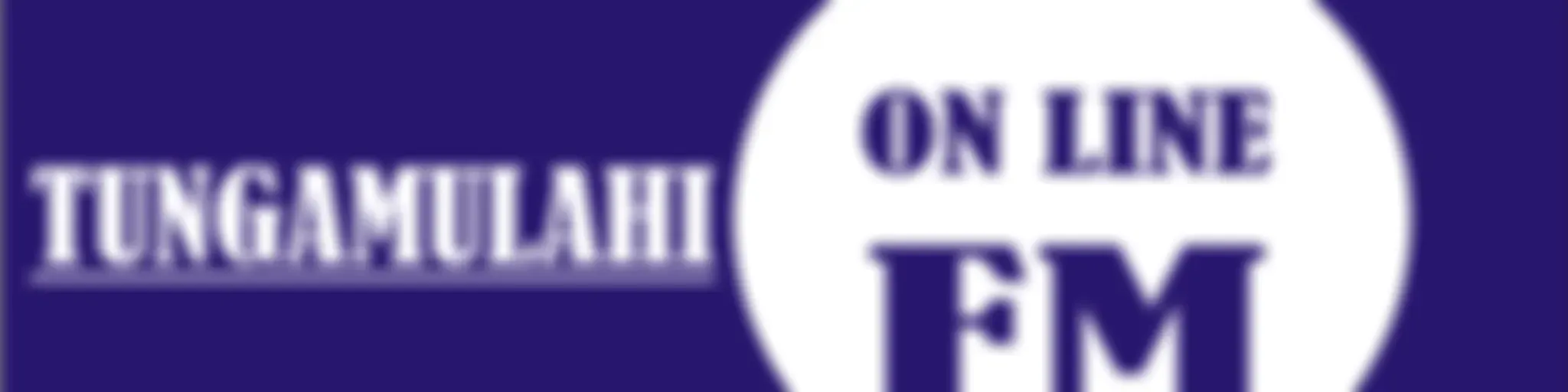 TUNGAMULAHI FM
