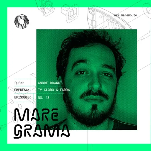 Maregrama #13 - André Brandt (Globo e Farra)