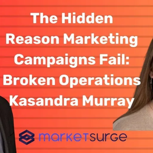 The Hidden Reason Marketing Campaigns Fail: Broken Operations | Kasandra Murray