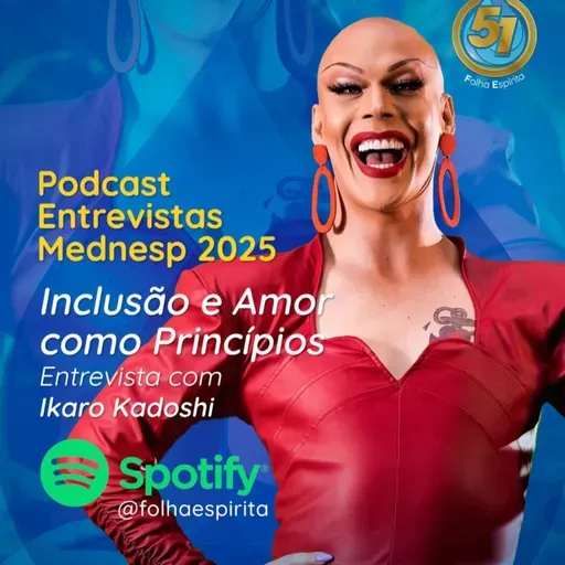 252 - Inclusão e Amor com Princípios - Entrevista com Ikaro Kadoshi