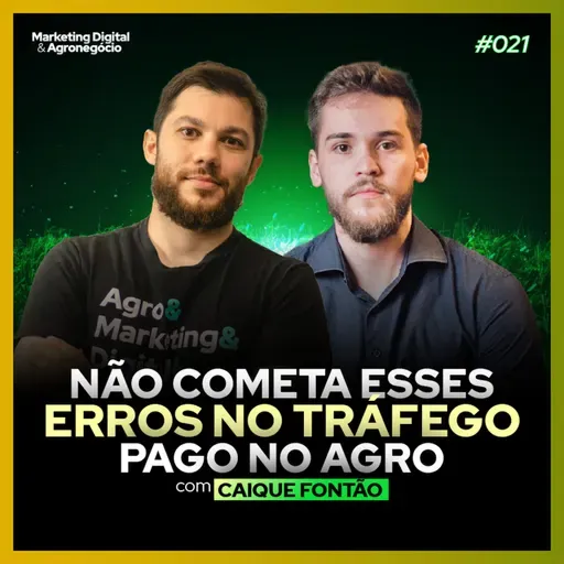 #22 - Estratégias de Anúncios Online para o Agro - Caique Fontão