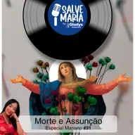 ESPECIAL MARIANO #31 - Morte e Assunção | Salve Maria - Gladys Religiosos e Nath Cordeiro