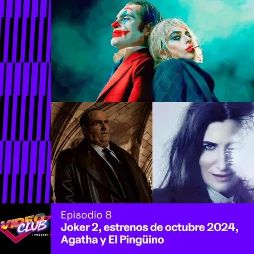 JOKER 2, ESTRENOS DE OCTUBRE, AGATHA Y EL PINGÜINO - VIDEOCLUB PODCAST EP. 8 TEMP. 4