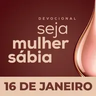 Seja Mulher Sábia - 16/Jan