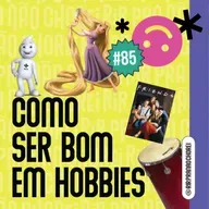 #85 - Episódio sem freio (palavras feias, surto nas férias, como ser bom em hobbies e +)