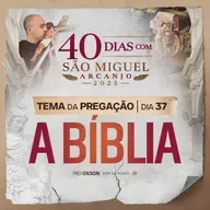 A Bíblia | Pregação | 40 Dias com São Miguel Arcanjo 2025 | #37
