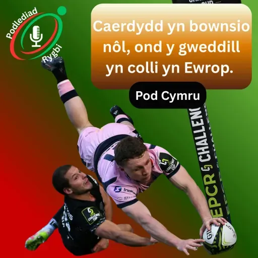 Caerdydd yn bownsio nôl, ond y gweddill yn colli yn Ewrop.