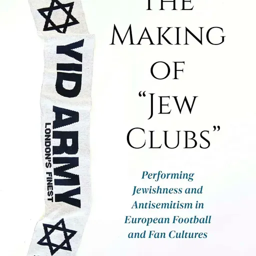 Europe's "Jew Clubs:" On Tottenham Hotspur, Ajax Amsterdam, Bayern Munich and Austria Vienna with Pavel Brunssen
