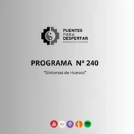 Programa Nro. 240 de Puentes para Despertar, "Síntomas de Huesos"