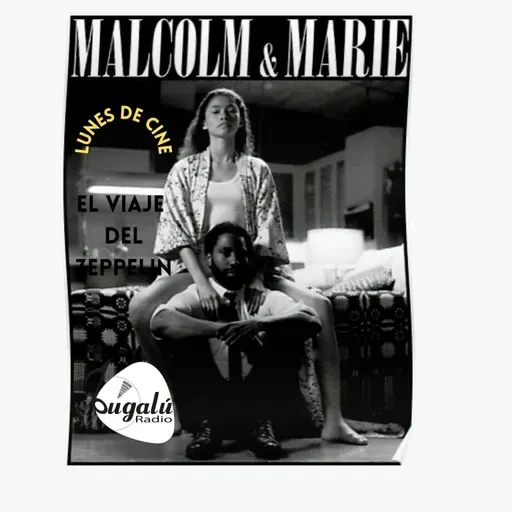 Vuelo 18. Lunes De Cine: Malcom & Marie: El Reconocimiento Del Otro.