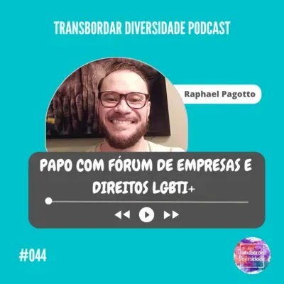 Episódio #044 - Bate papo com Raphael Pagotto do Fórum de Empresas e Direitos LGBTI+