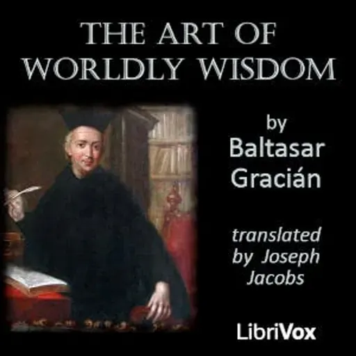The Art of Worldly Wisdom by Baltasar Gracian ~ Full Audiobook [philosophy]
