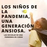 T3: EP2 - Los niños de la pandemia, una generación ansiosa.