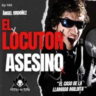 Ep 195 "El Locutor Asesino | Ángel Ordoñez | La Llamada Maldita"