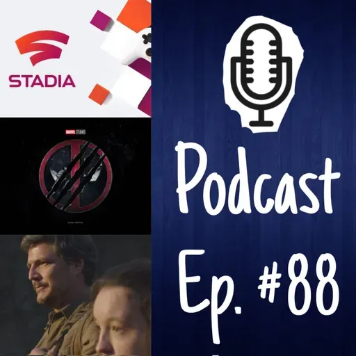 Ep.88: The Last of Us, Wolverine regresa, adiós, Google Stadia y mucho más