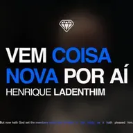 Vem coisa nova por aí - Henrique Ladenthim