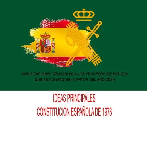 TEMA 4.- DERECHO CONSTITUCIONAL. IDEAS PRINCIPALES CONSTITUCION ESPAÑOLA DE 1978