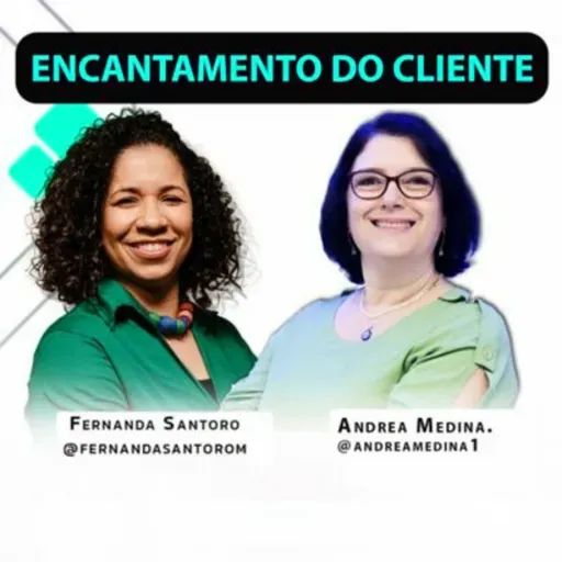 Encantamento do Cliente com Andrea Medina e Fernanda Santoro#90