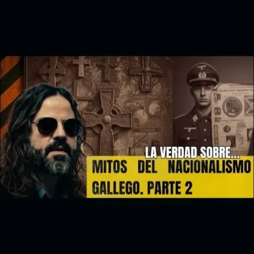 La Verdad Sobre el Nacionalismo GALLEGO (Parte II y FINAL)