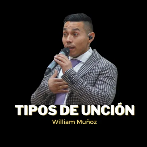 William Muñoz / Tipos de unción