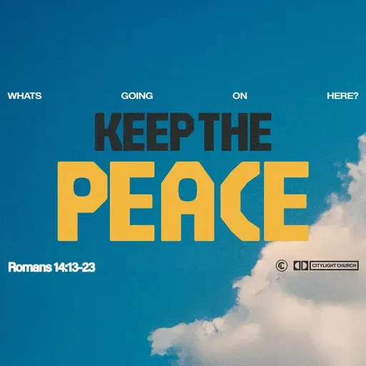 Keep The Peace | What's Going On Here | Romans14:13-23