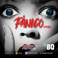 FF#80 - Pânico (1996) Feat. Matheus Maltempi