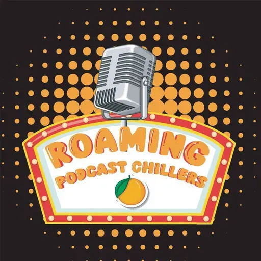 Roaming Podcast Chillers 2025-03-09 14:00