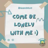 GraceNotes: If you’re lonely, come be lonely with me